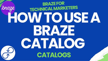 Braze Catalogs | How To Use A Braze Catalog