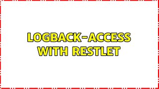 logback-access with Restlet (2 Solutions!!) Wealth
