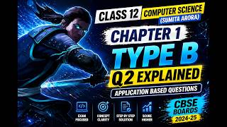 Class 12 Computer Science (Sumita Arora)🔥Chapter 1 Type B Q2 Explained | Application Based Questions