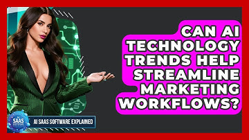 Can AI Technology Trends Help Streamline Marketing Workflows? | AI SaaS Software Explained News