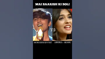 Main Barish Ki Boli 🔥 SONG BATTLE • AKSHU/ABHIRA VS MOHAMMED FAIZ