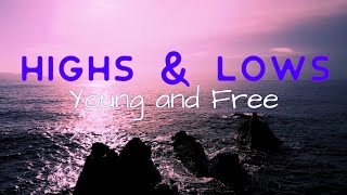 "Highs & Lows" by Young and Free (with lyrics)