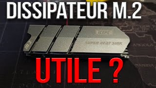 Dissipateur thermique pour M.2 Vraiment utile ? a t'on plus de perf ? 