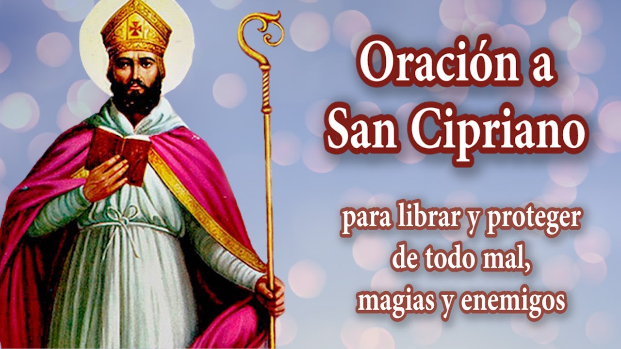 Oración a San Cipriano para librar y proteger de todo mal, magias y ...