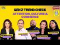 Gen Z Trend Check: Attention, Culture & Commerce | Storyboard 18 | CNBC TV18