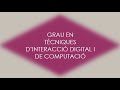 Grau en Tècniques d'Interacció Digital i de Computació - CAT