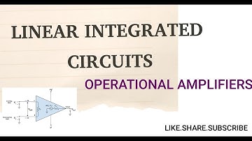 LINEAR INTEGRATED CIRCUITS (MODULE 1)