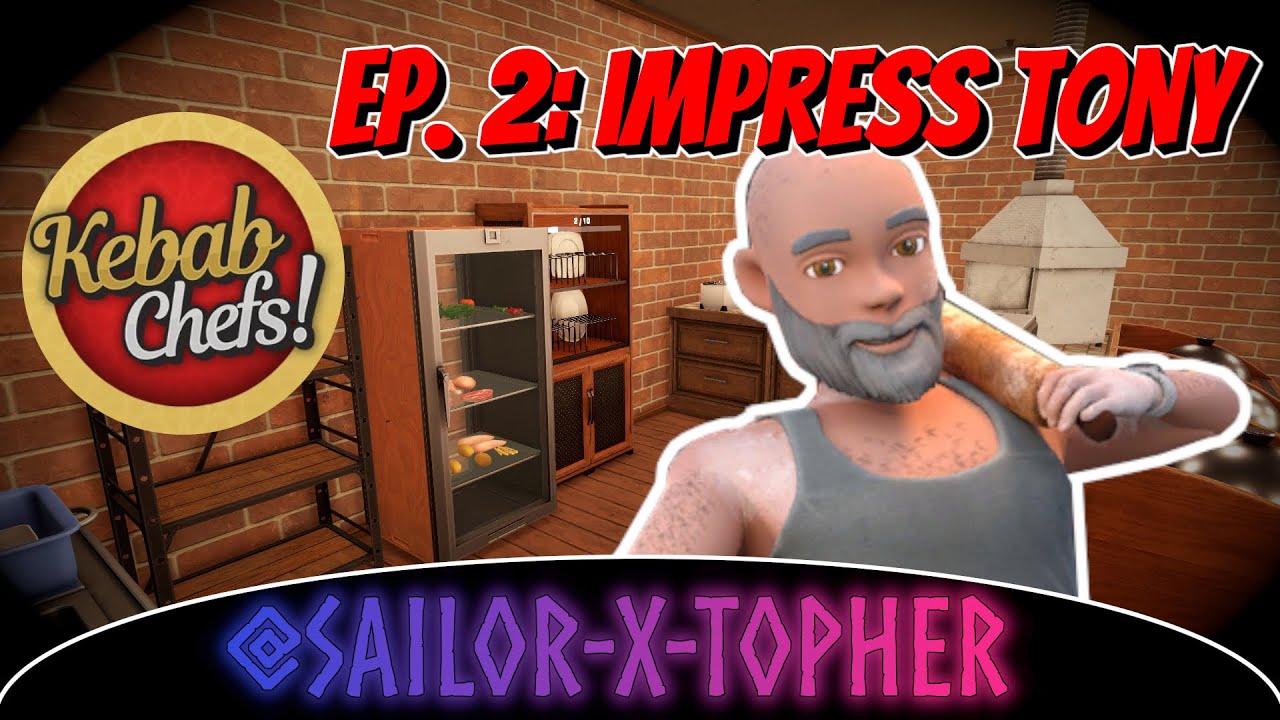 Impressing Tony! Kebab Chefs! Restaurant Simulator Episode 2 YouTube