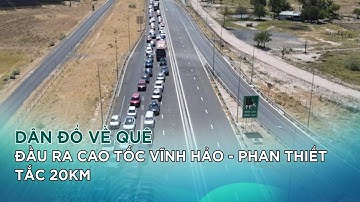 Dân đổ về Quê, đầu ra Cao Tốc Vĩnh Hảo - Phan Thiết tắc 20km|VTC14 GREEN