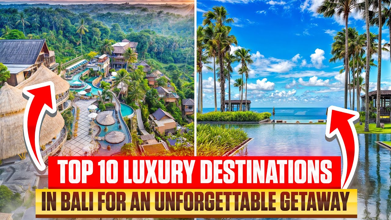 Top 10 Luxury Destinations in Bali for an Unforgettable Getaway