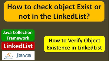 How to check object Exist or not in the LinkedList? | Java Collection Framework