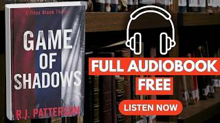 Game of Shadows (Titus Black Thriller Series Book 2) by R.J. Patterson [ Full Audiobook Free ] screenshot 3