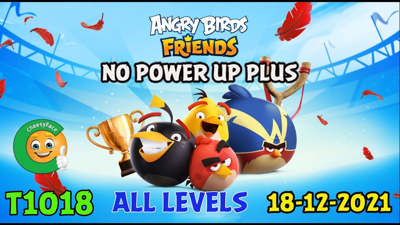 CheesyFace All Levels No Power UP Plus T1018  Angry Birds Friends Tournament Walkthrough 18 12 2021