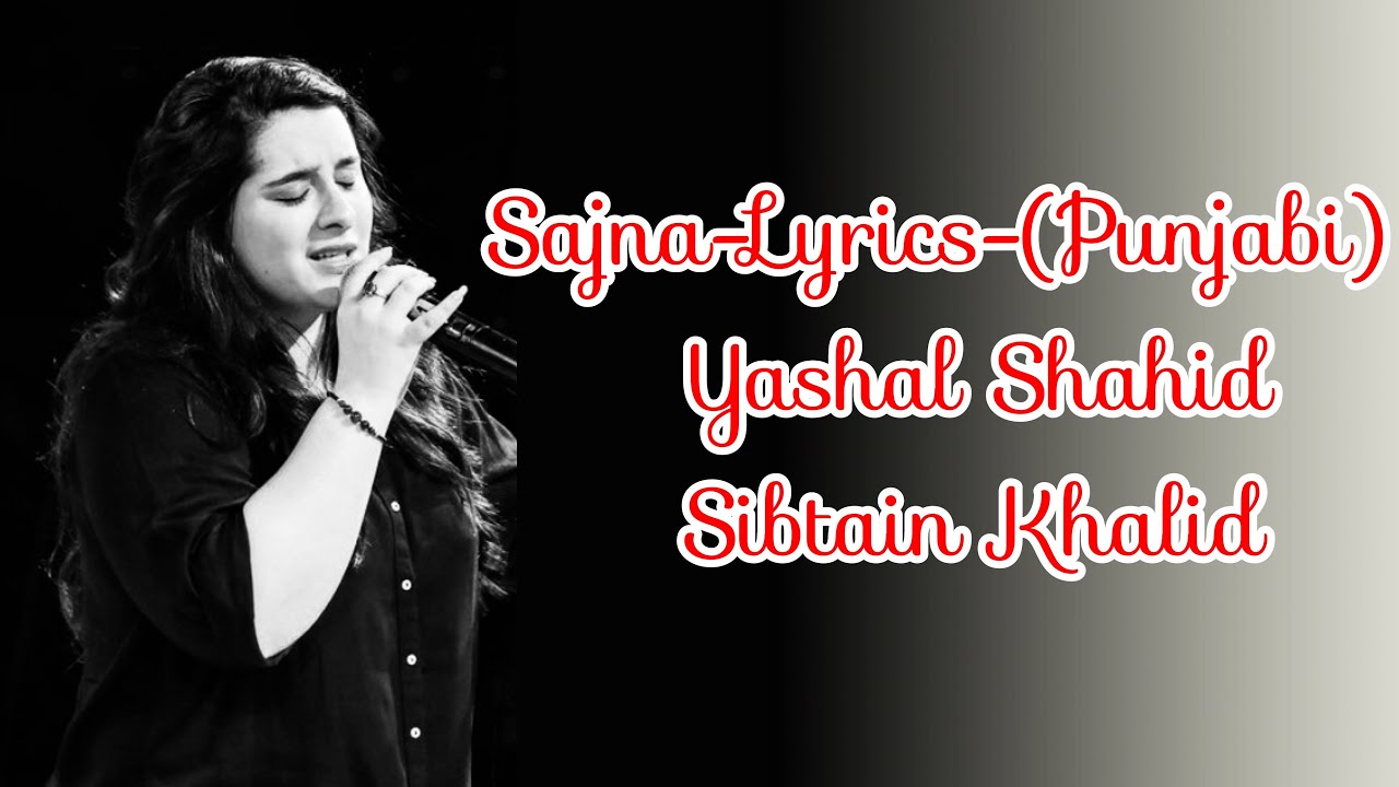 SajnaLyricsPunjabi(sad song)🎵 Yashal Shahid sibtain khalid YouTube