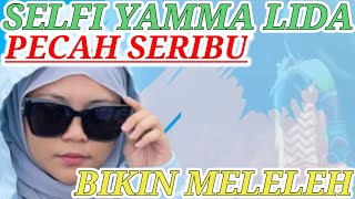 Download Lagu MASYAALLAH ‼️ SELFI YAMMA LIDA - PECAH SERIBU BIKIN SEMUA PENONTON MELELEH KARNA CENGKOKNYA ⁉️ MP3