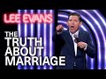 Here's The Truth About Marriage... | Lee Evans