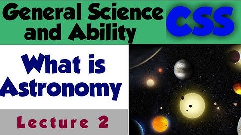 2_What is Astronomy, Difference between Astronomy and Astrology, lecture for GSA CSS