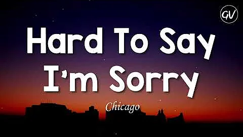 Chicago - Hard To Say I'm Sorry [Lyrics]