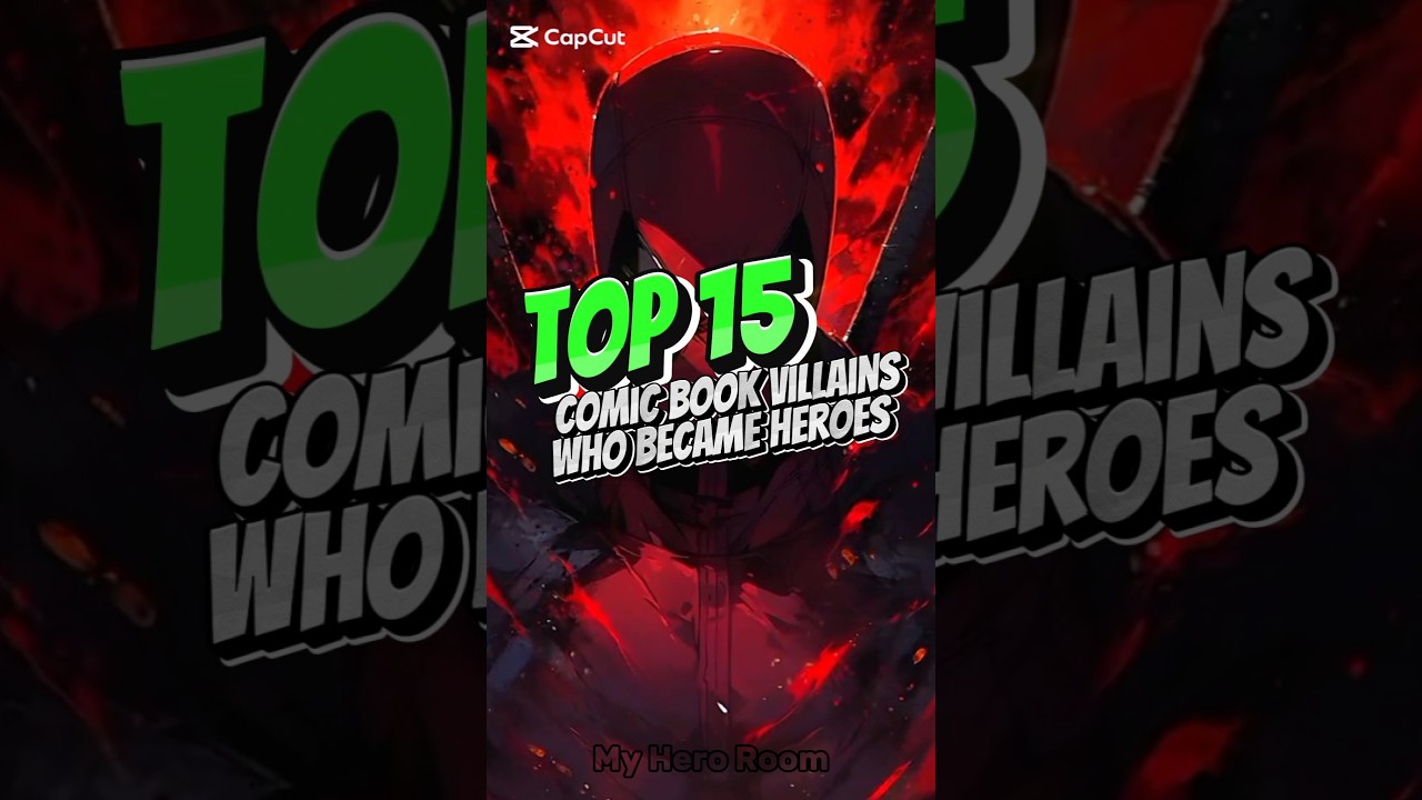 Top 15 Comic Book Villains Who Became Heroes 