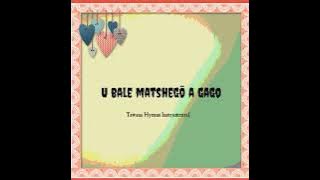 O Bale Masego A Gago (U Bale Matshegõ A Gago | Lyrics Instrumental UCCSA Hymns (Count Your Blessings