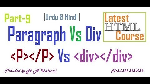 HTML Course in Urdu_Hindi part 9 - Differentiate Between Paragraph and Div Tag by H A Vehari
