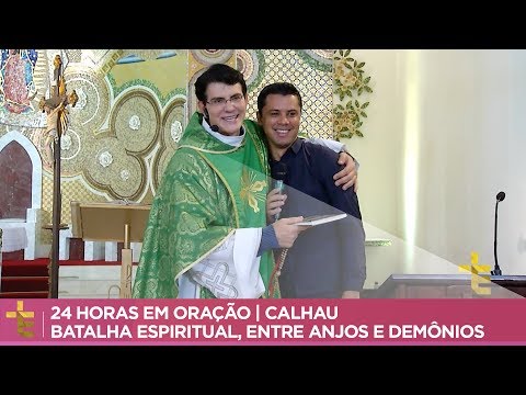 CALHAU | 24 HORAS EM ORAÇÃO | BATALHA ESPIRITUAL, ENTRE ANJOS E DEMÔNIOS [CC]