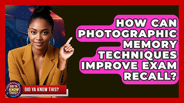 How Can Photographic Memory Techniques Improve Exam Recall? - Did Ya Know This