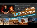 10 Jahre LRTimelapse - eine Idee, die mein Leben verändert hat!