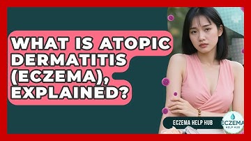 What Is Atopic Dermatitis (Eczema), Explained? - Eczema Help Hub