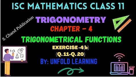 Trigonometry | 4. Trigonometrical functions | Exercise 4(b) | ISC | Class 11| S Chand Publication