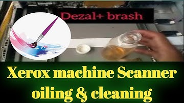 Xerox machine Scanner oiling & cleaning