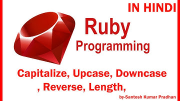 CAPITALIZE, UPCASE, DOWNCASE, REVERSE ETC .. IN RUBY INHINDI | #ruby | 8th videos|