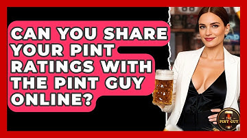 Can You Share Your Pint Ratings With The Pint Guy Online? - The Pint Guy