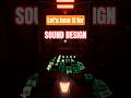 Let's Hear it for Sound Design