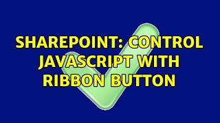 Sharepoint: Control JavaScript with Ribbon Button (2 Solutions!!)