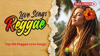Top 100 Reggae Love Songs🔥Best Classic Reggae Mix 2026 | All Time Romantic Hits💖RELAXING REGGAE MIX