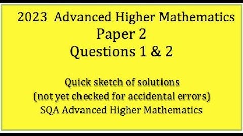 2023 SQA Adv. Higher Maths Paper 2 Nos. 1 & 2