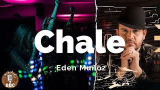 Eden Muñoz - Chale - Letra / Lyric