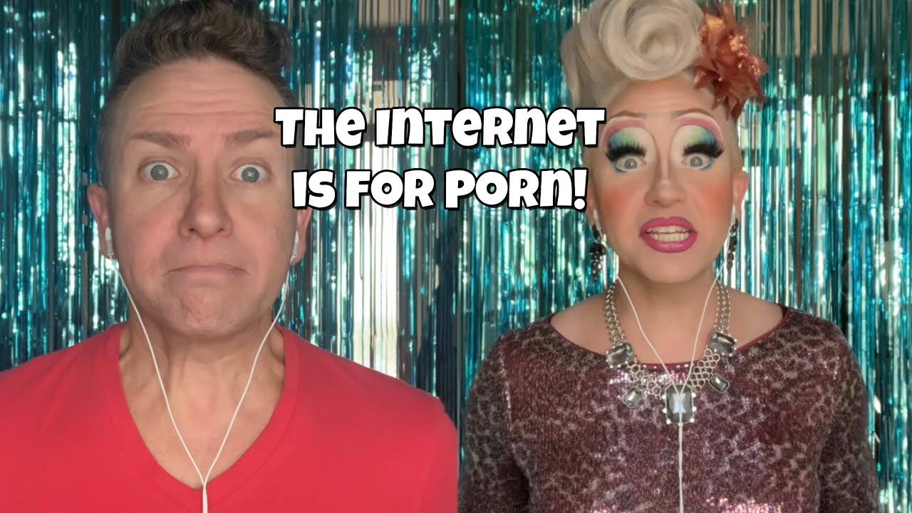 Drag Queen Does A Duet The Internet is for Porn YouTube 