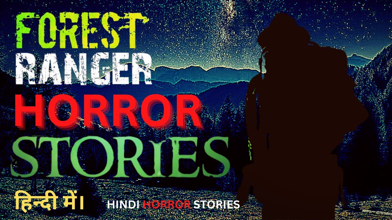 Forest Ranger Horror Forest Ranger Horror Stories in Hindi | जंगलो की डरावनी कहानियां Hindi ...