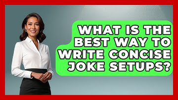 What Is The Best Way To Write Concise Joke Setups? - Open Mic Manual