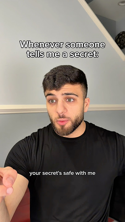 Whenever someone tells me a secret 🤐