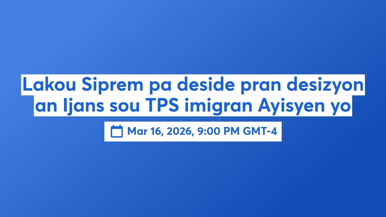 Lakou Siprem pa deside pran desizyon an Ijans sou TPS imigran Ayisyen yo