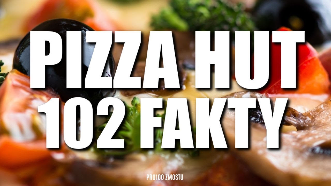 PIZZA HUT - 102 FAKTY - YouTube