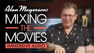 Alan Meyerson: Mixing The Movies Part 1 - Immersive Audio