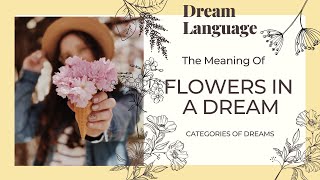 Meaning Of Flowers In Dreams? | Biblical \u0026 Spiritual Meaning Flowers In Dreams