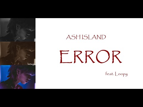 ASH ISLAND - ERROR (English Translation) [feat. Loopy]