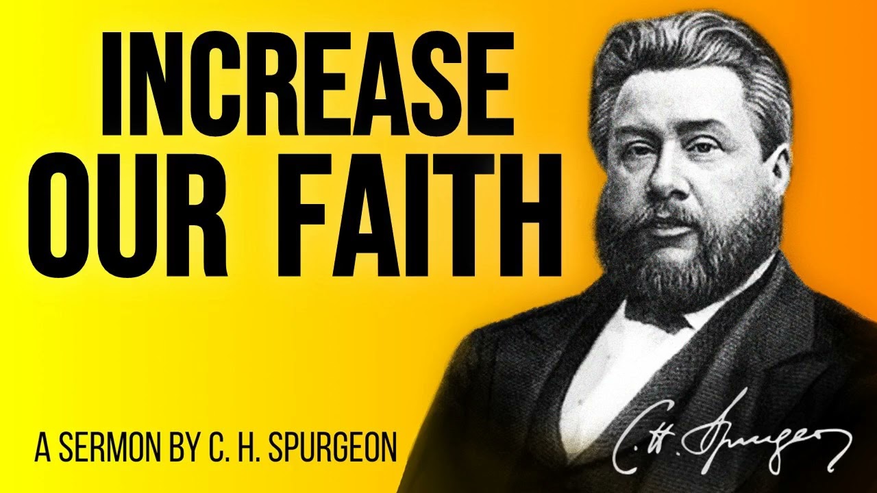 The Necessity of Increased Faith (Luke 17:5) - Charles Spurgeon Sermon
