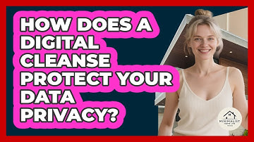How Does A Digital Cleanse Protect Your Data Privacy? - Minimalist Home Life