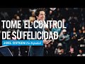 Tome El Control De Su Felicidad | Joel Osteen